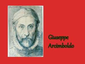 Giuseppe Arcimboldo Giuseppe Arcimboldo 1527 1593 was an