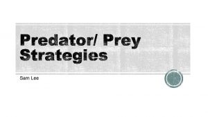 Sam Lee Differences between predators and prey Predator