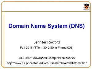 Domain Name System DNS Jennifer Rexford Fall 2018