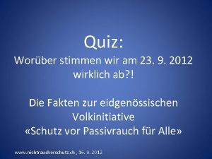 Quiz Worber stimmen wir am 23 9 2012