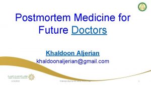 Postmortem Medicine for Future Doctors Khaldoon Aljerian khaldoonaljeriangmail