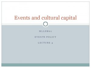 Events and cultural capital MLLSM 01 EVENTS POLICY