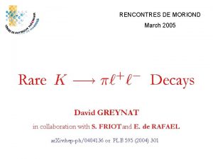 RENCONTRES DE MORIOND March 2005 Rare Decays David