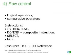 4 Flow control Logical operators comparative operators Instructions
