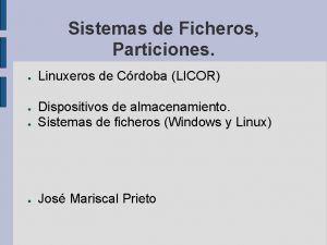 Sistemas de Ficheros Particiones Linuxeros de Crdoba LICOR