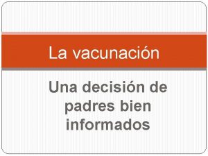 La vacunacin Una decisin de padres bien informados