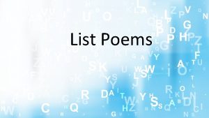 List Poems Unlike the other poems weve looked