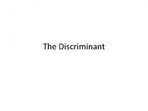 The Discriminant Roots Surds and Discriminant The Discriminant