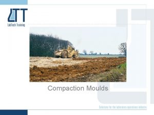Compaction Moulds Soil Compaction Many civil engineering projects