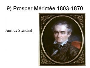 9 Prosper Mrime 1803 1870 Ami de Stendhal