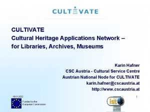 CULTIVATE Cultural Heritage Applications Network for Libraries Archives