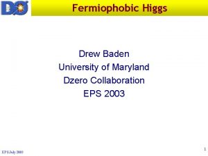 Fermiophobic Higgs Drew Baden University of Maryland Dzero
