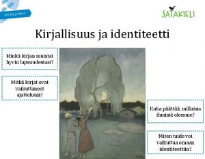 Kirjallisuus ja identiteetti Mink kirjan muistat hyvin lapsuudestasi