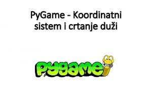 Py Game Koordinatni sistem i crtanje dui Plan