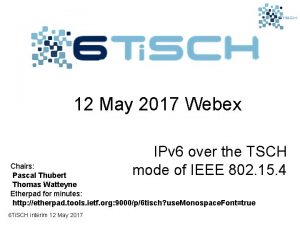 12 May 2017 Webex IPv 6 over the
