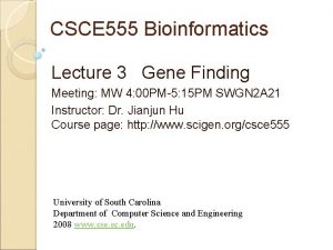 CSCE 555 Bioinformatics Lecture 3 Gene Finding Meeting