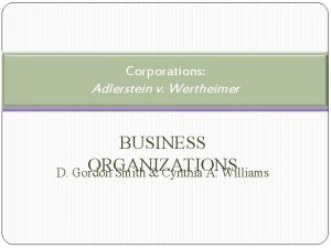 Corporations Adlerstein v Wertheimer BUSINESS ORGANIZATIONS D Gordon