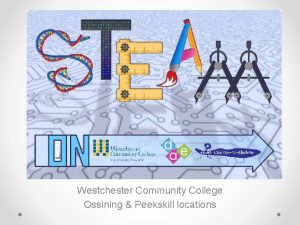 STEAM programs Westchester Community College Ossining Peekskill locations