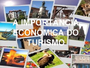 A IMPORT NCIA ECONMICA DO TURISMO O turismo