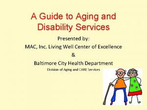 A Guide to Aging and Disability Services Presented