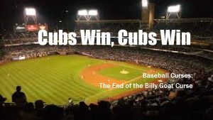 Cubs Win Cubs Win Baseball Curses The End