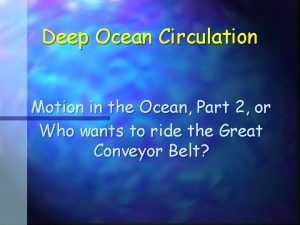 Deep Ocean Circulation Motion in the Ocean Part