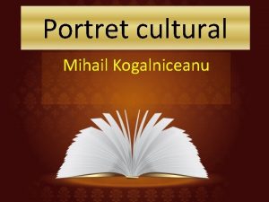 Portret cultural Mihail Kogalniceanu Generic Mihail Koglniceanuom politic