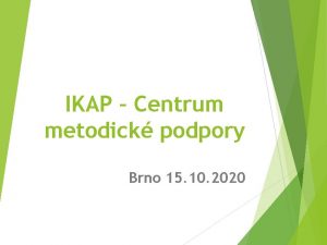 IKAP Centrum metodick podpory Brno 15 10 2020
