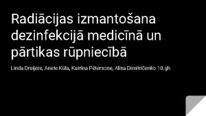 Radicijas izmantoana dezinfekcij medicn un prtikas rpniecb Linda