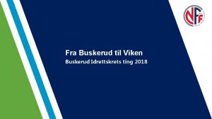 Fra Buskerud til Viken Buskerud Idrettskrets ting 2018