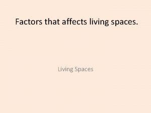 Factors that affects living spaces Living Spaces Learning