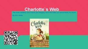 Charlottes Web This book certainly wont leave you