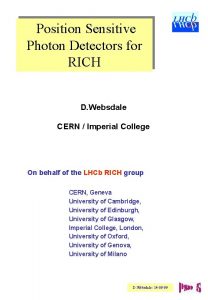Position Sensitive Photon Detectors for RICH D Websdale Position Sensitive Photon Detectors for RICH D Websdale