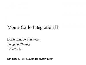 Monte Carlo Integration II Digital Image Synthesis YungYu