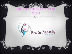 BRUIN BEAUTY FOR YOU PRESENTED BY BRUIN BEAUTY