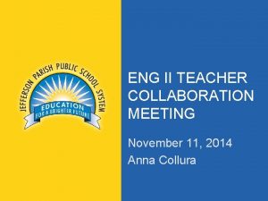 ENG II TEACHER COLLABORATION MEETING November 11 2014