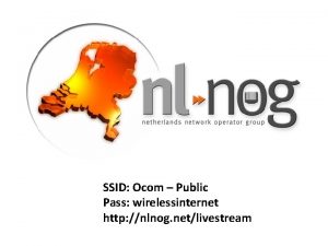 SSID Ocom Public Pass wirelessinternet http nlnog netlivestream