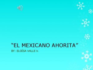 EL MEXICANO AHORITA BY ELOSA VALLE V NDICE