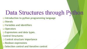 Data Structures through Python Introduction to python programming Data Structures through Python Introduction to python programming
