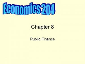 Chapter 8 Public Finance Public Finance Tax principles