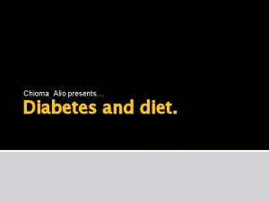 Chioma Alio presents Diabetes and diet Diabetes and