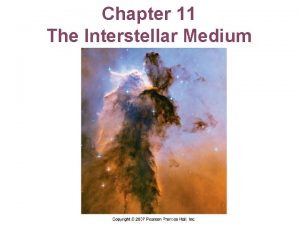 Chapter 11 The Interstellar Medium 11 1 Interstellar
