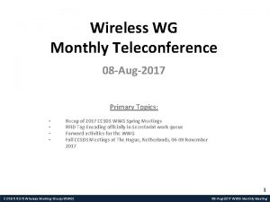 Wireless WG Monthly Teleconference 08 Aug2017 Primary Topics