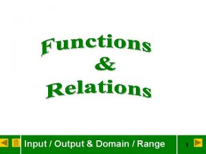 Input Output Domain Range 1 Relation a set