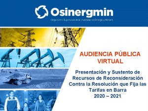 AUDIENCIA PBLICA VIRTUAL Presentacin y Sustento de Recursos