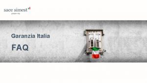 Garanzia Italia FAQ FAQ Come avviare la richiesta