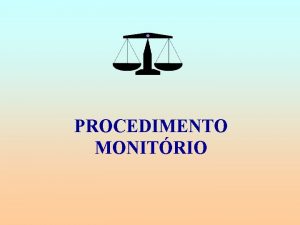 PROCEDIMENTO MONITRIO Sntese dos antecedentes histricos O procedimento