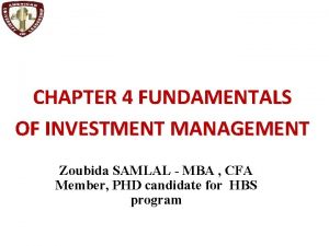 CHAPTER 4 FUNDAMENTALS OF INVESTMENT MANAGEMENT Zoubida SAMLAL