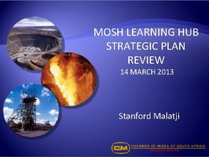 MOSH LEARNING HUB STRATEGIC PLAN REVIEW 14 MARCH