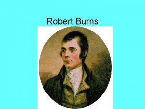 Robert Burns Biography from BBC com Robert Burns